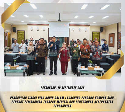 Pengadilan Tinggi Riau Berikan Edukasi Mediasi kepada Para Peacemaker dalam Launching Perdana KOMPAK RIAU